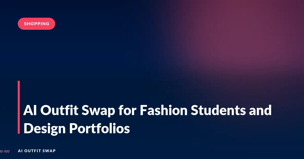 AI Outfit Swap for Fashion Students and Design Portfolios